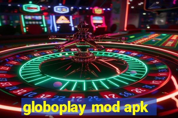 globoplay mod apk